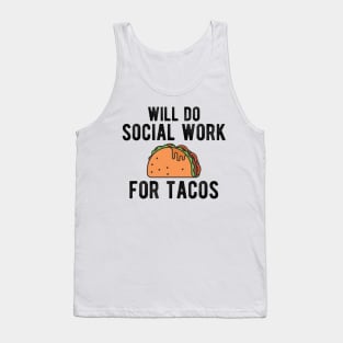 Social Worker - Will do social work for tacos Tank Top